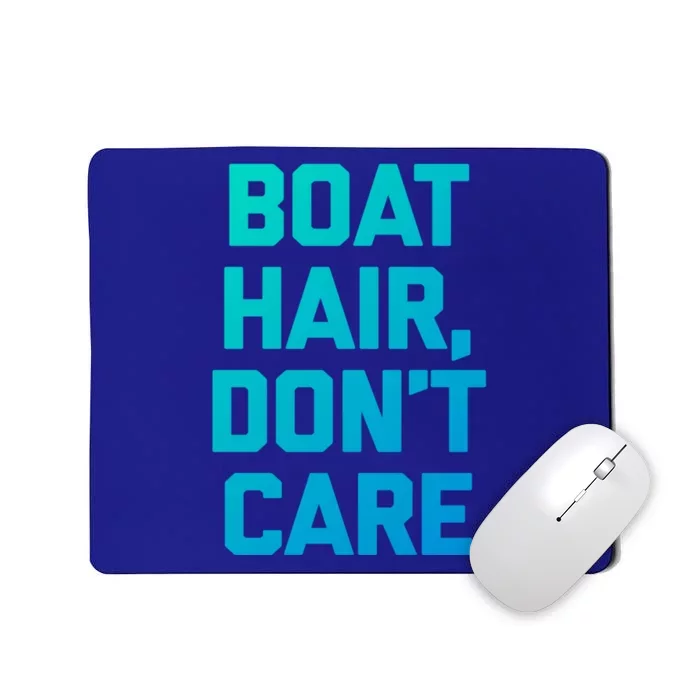 Boat Hair Dont Care Gift Funny Cruise Vacation Boat Gift Mousepad