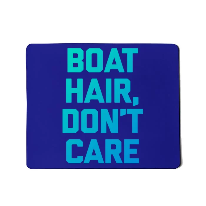 Boat Hair Dont Care Gift Funny Cruise Vacation Boat Gift Mousepad