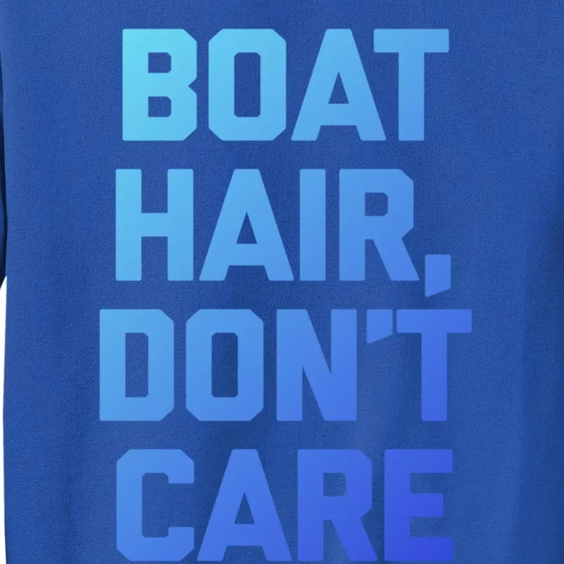 Boat Hair Dont Care Gift Funny Cruise Vacation Boat Gift Sweatshirt