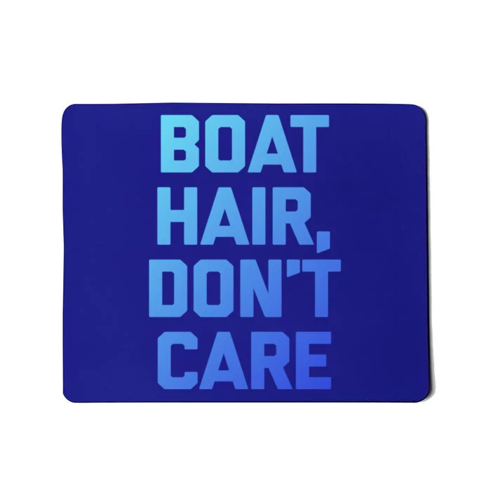 Boat Hair Dont Care Gift Funny Cruise Vacation Boat Gift Mousepad