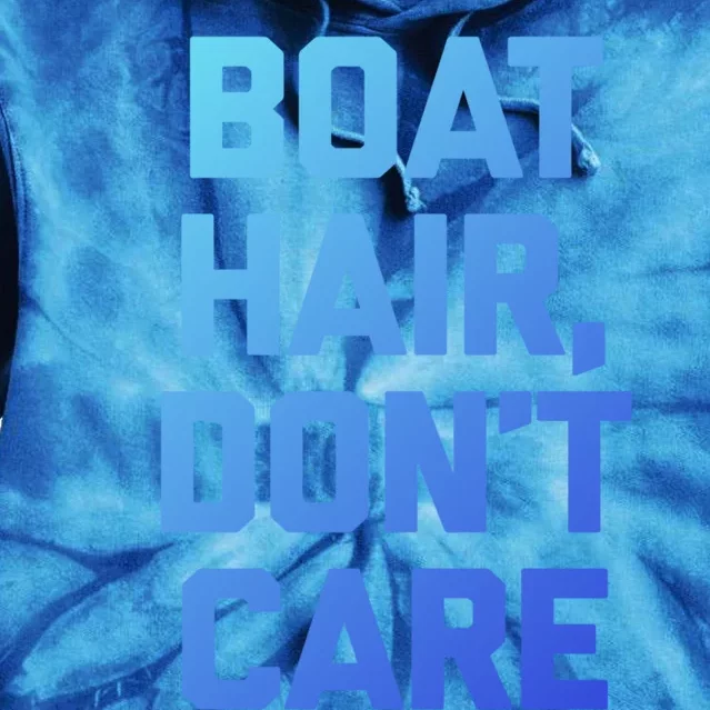 Boat Hair Dont Care Gift Funny Cruise Vacation Boat Gift Tie Dye Hoodie