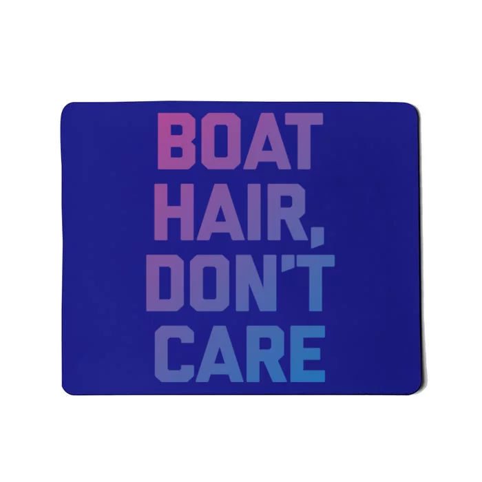 Boat Hair Dont Care Gift Funny Cruise Vacation Boat Gift Mousepad