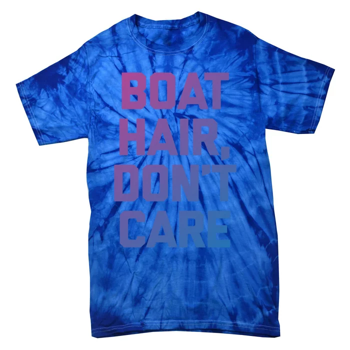 Boat Hair Dont Care Gift Funny Cruise Vacation Boat Gift Tie-Dye T-Shirt