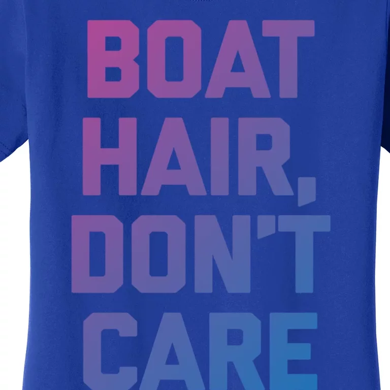 Boat Hair Dont Care Gift Funny Cruise Vacation Boat Gift Women's T-Shirt