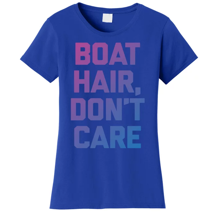 Boat Hair Dont Care Gift Funny Cruise Vacation Boat Gift Women's T-Shirt