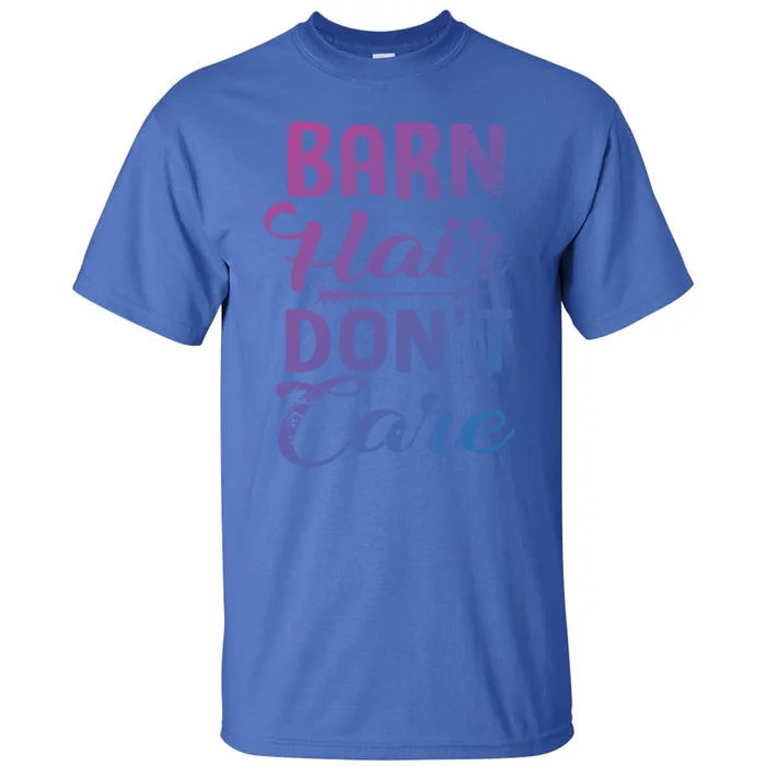 Barn Hair Dont Care Gift Tall T-Shirt