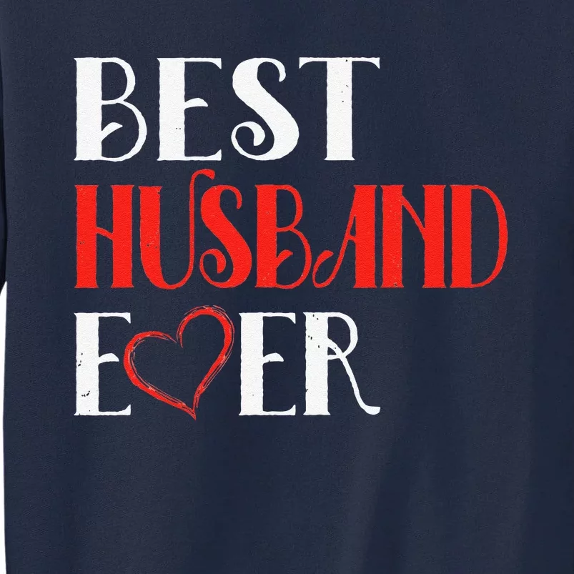 Best Husband Ever Cute Valentine's Day Gifts For Him Tall Sweatshirt