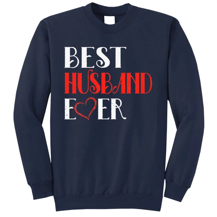 Best Husband Ever Cute Valentine's Day Gifts For Him Tall Sweatshirt