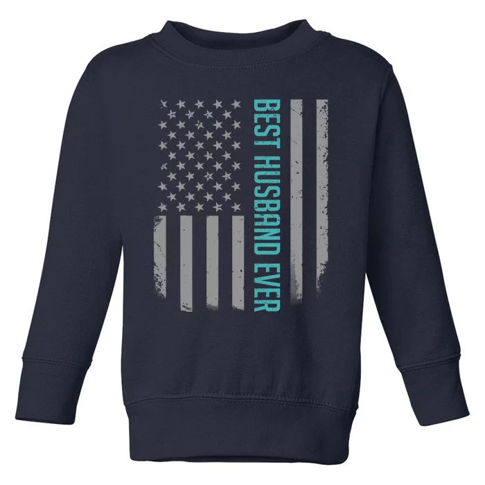 Best Husband Ever American Flag Gifts For Father's Day Toddler Sweatshirt