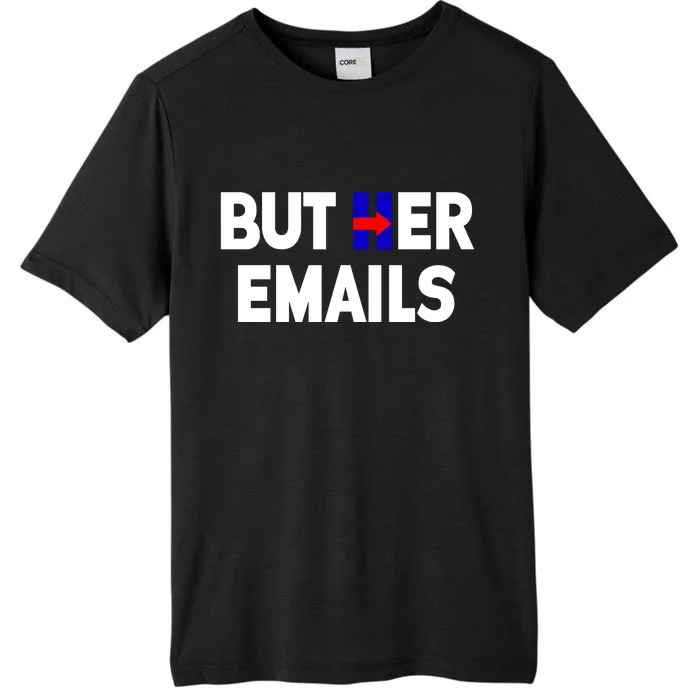 But Her Emails Hillary Republicans Tears ChromaSoft Performance T-Shirt