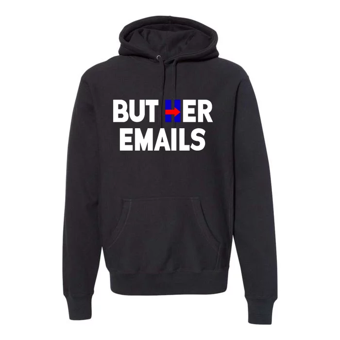 But Her Emails Hillary Republicans Tears Premium Hoodie