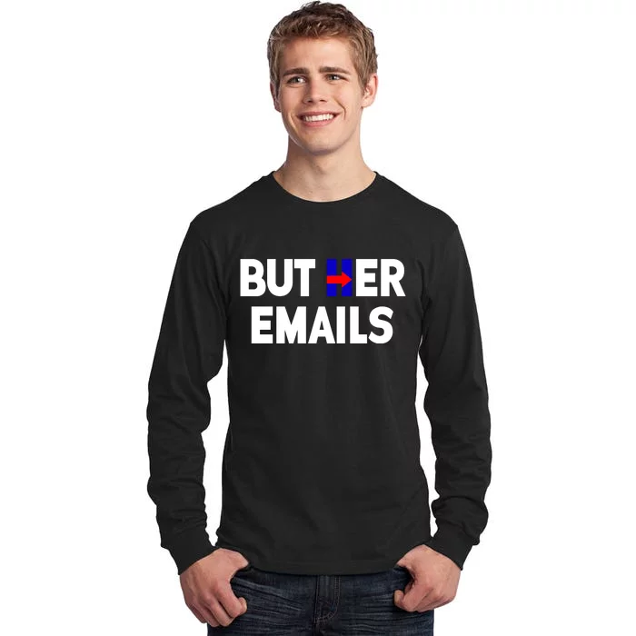 But Her Emails Hillary Republicans Tears Tall Long Sleeve T-Shirt