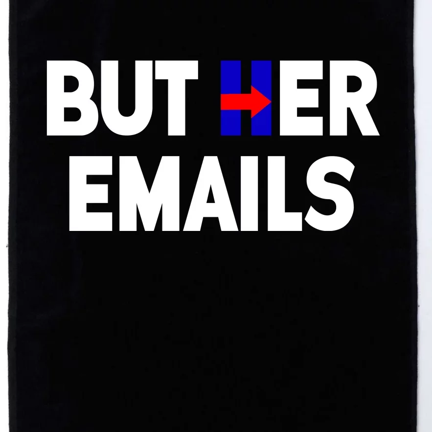 But Her Emails Hillary Republicans Tears Platinum Collection Golf Towel