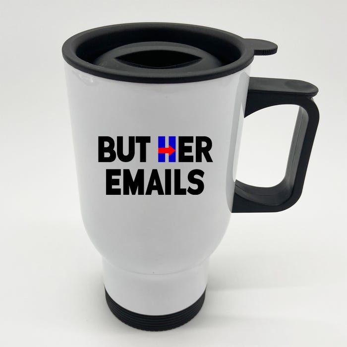 But Her Emails Hillary Republicans Tears Front & Back Stainless Steel Travel Mug