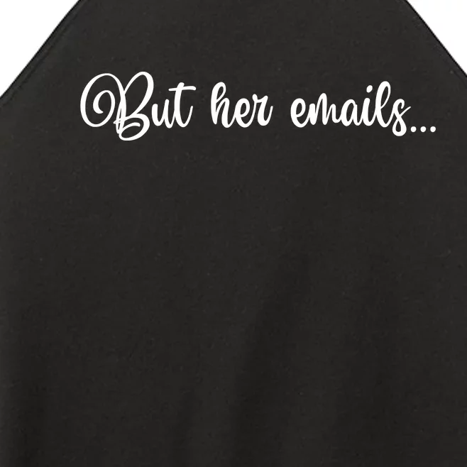 But Her Emails Funny Hillary Clinton Meme Women’s Perfect Tri Rocker Tank