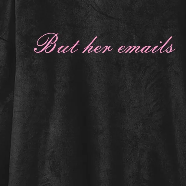 But Her Emails Pink Script Funny Hillary Clinton Meme Hooded Wearable Blanket