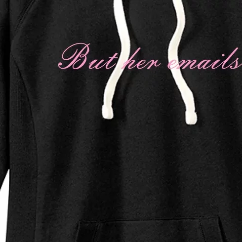 But Her Emails Pink Script Funny Hillary Clinton Meme Women's Fleece Hoodie