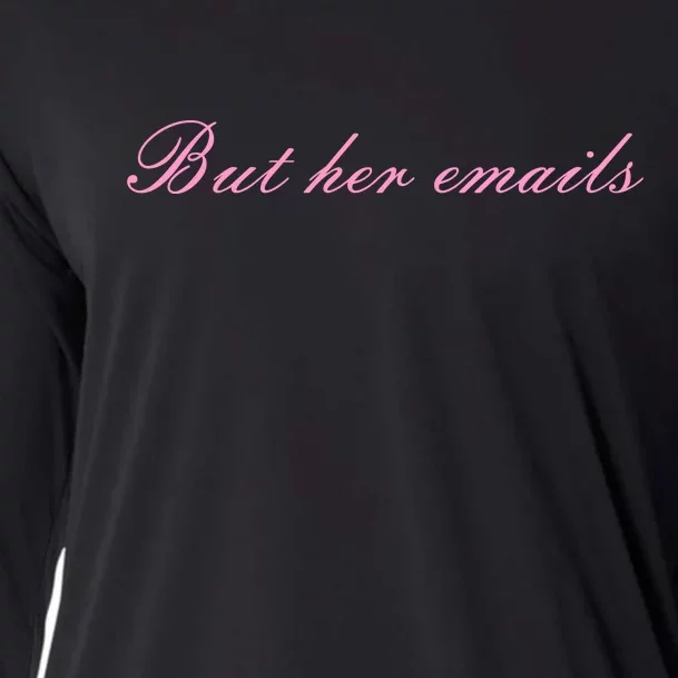 But Her Emails Pink Script Funny Hillary Clinton Meme Cooling Performance Long Sleeve Crew