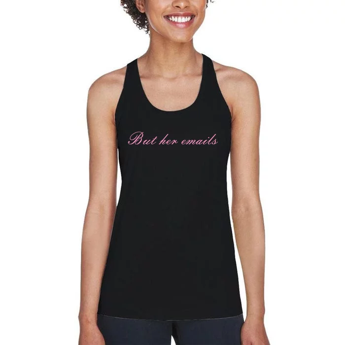 But Her Emails Pink Script Funny Hillary Clinton Meme Women's Racerback Tank