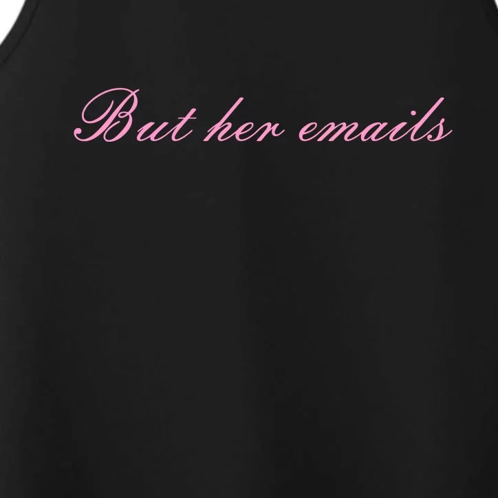 But Her Emails Pink Script Funny Hillary Clinton Meme Performance Tank