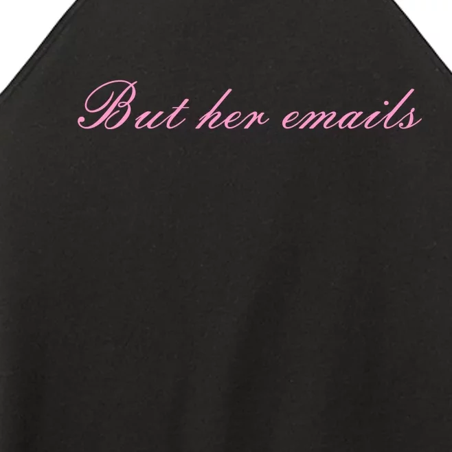 But Her Emails Pink Script Funny Hillary Clinton Meme Women’s Perfect Tri Rocker Tank