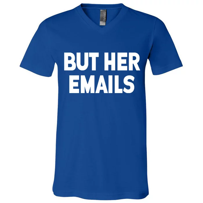 But Her Emails V-Neck T-Shirt