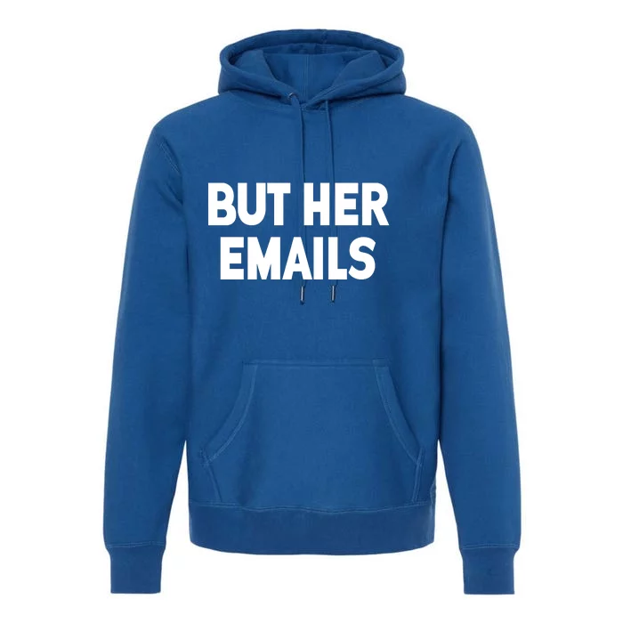 But Her Emails Premium Hoodie