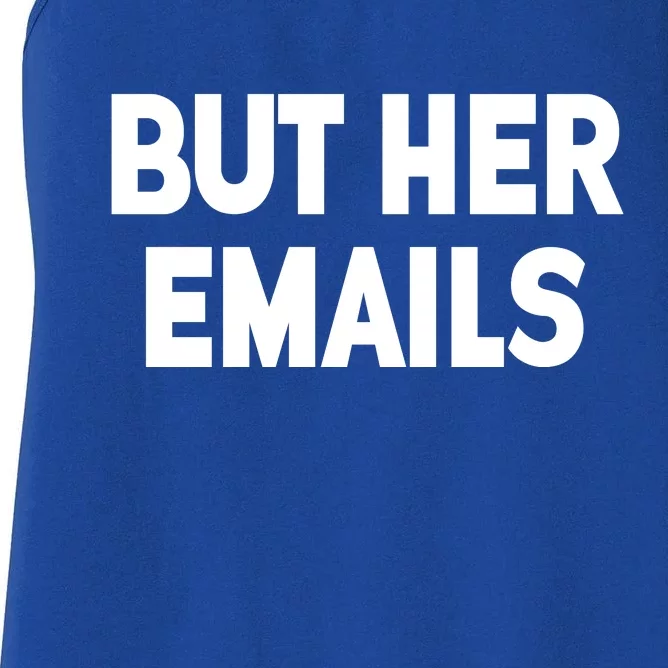 But Her Emails Women's Racerback Tank