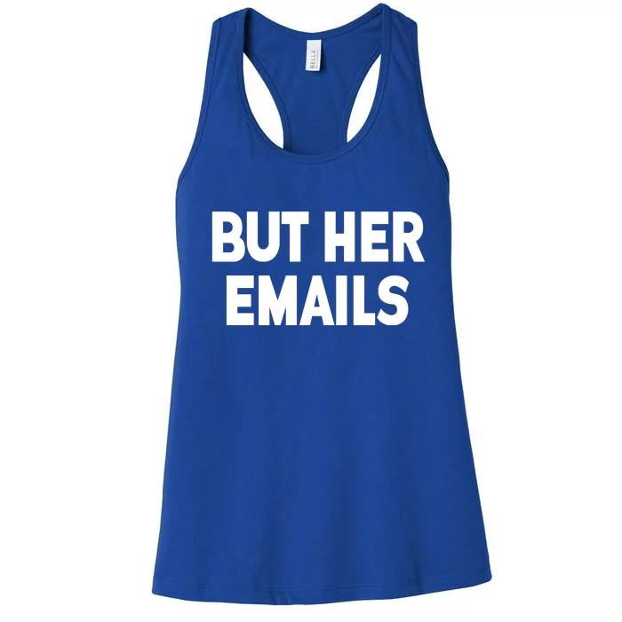 But Her Emails Women's Racerback Tank