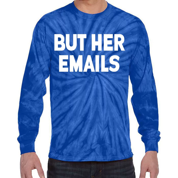 But Her Emails Tie-Dye Long Sleeve Shirt