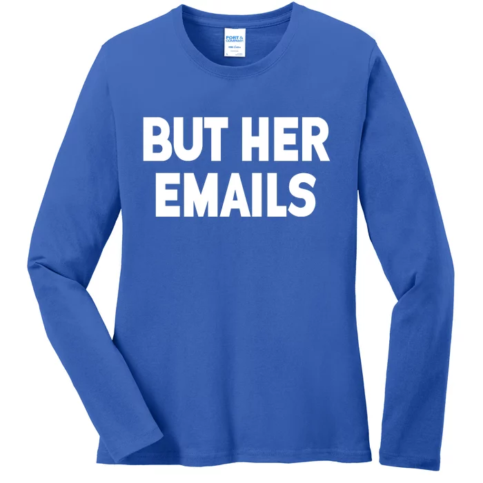 But Her Emails Ladies Long Sleeve Shirt