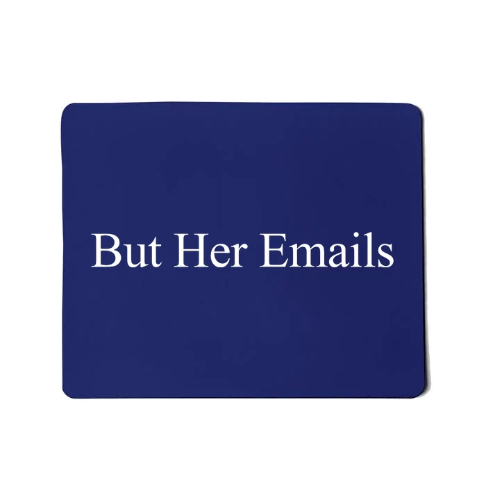 But Her Emails Mousepad