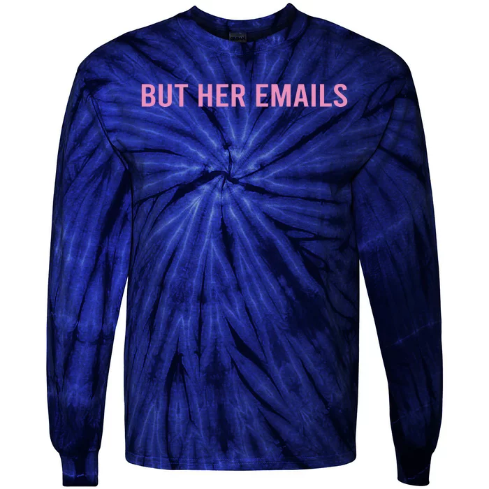 But Her Emails Tie-Dye Long Sleeve Shirt