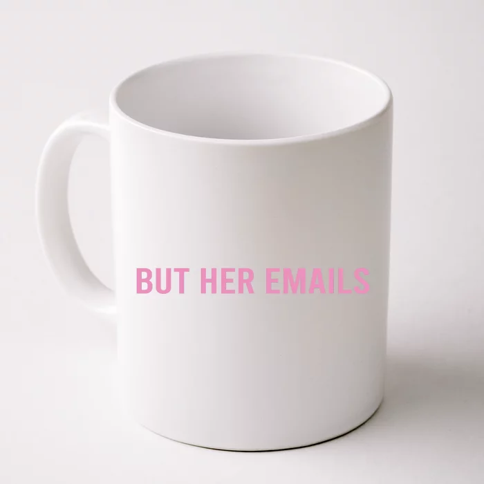 But Her Emails Front & Back Coffee Mug