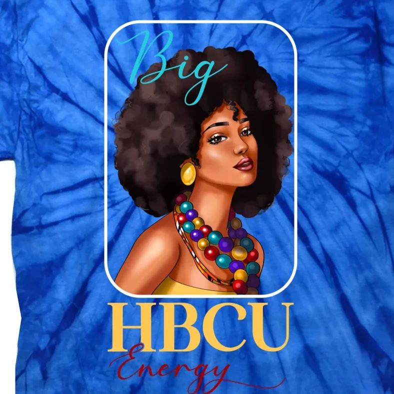 Big Hbcu Energy Historically Black College University Gift Tie-Dye T-Shirt