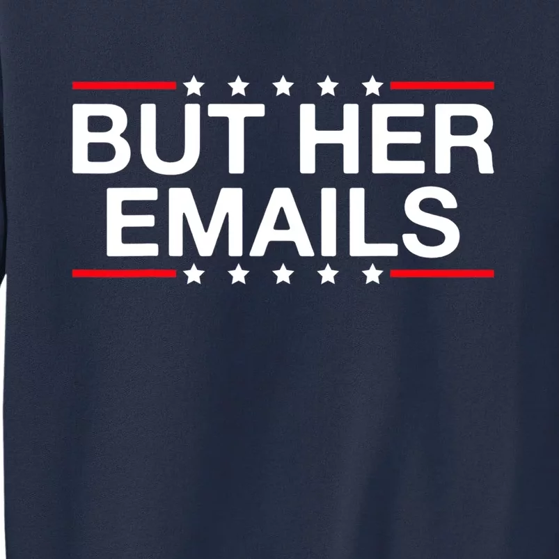 But Her Email But Her Emails Sweatshirt