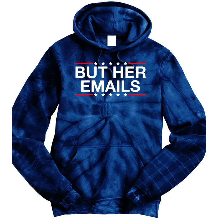 But Her Email But Her Emails Tie Dye Hoodie