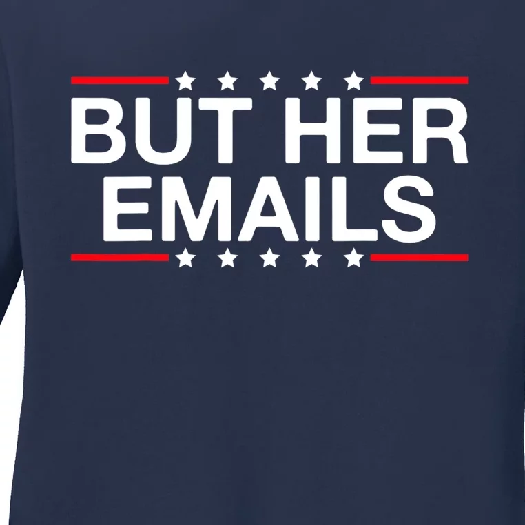 But Her Email But Her Emails Ladies Long Sleeve Shirt