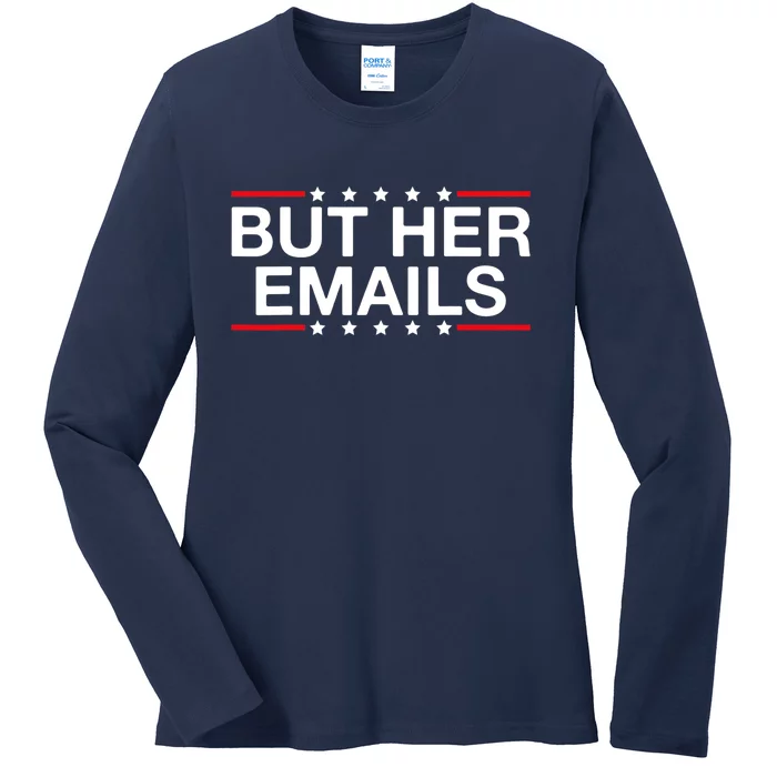 But Her Email But Her Emails Ladies Long Sleeve Shirt