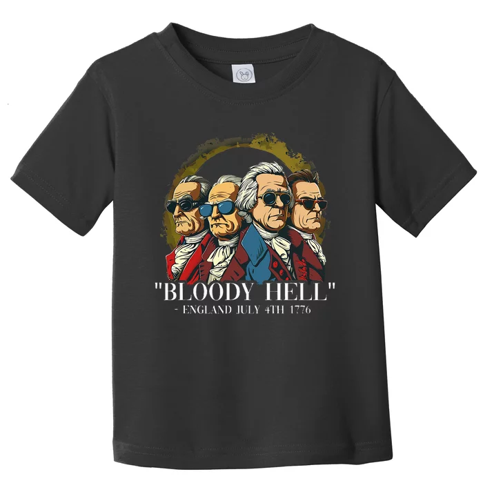 Bloody Hell England July 4th 1776 Toddler T-Shirt