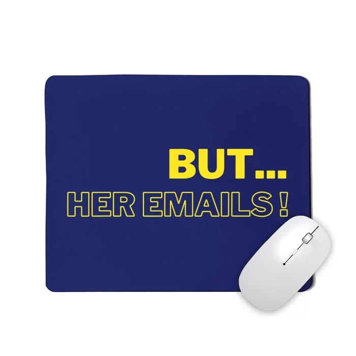 But Her Emails Funny Memes Mousepad