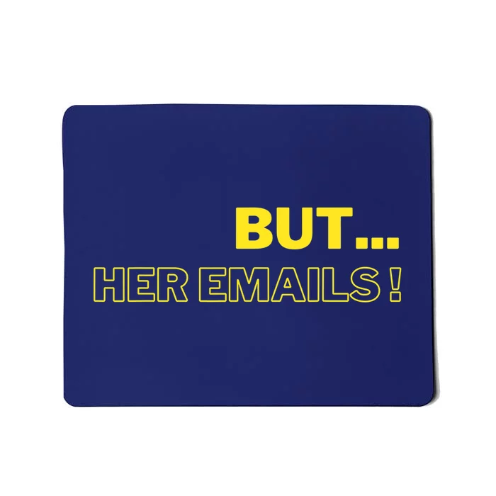 But Her Emails Funny Memes Mousepad