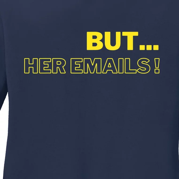 But Her Emails Funny Memes Ladies Long Sleeve Shirt