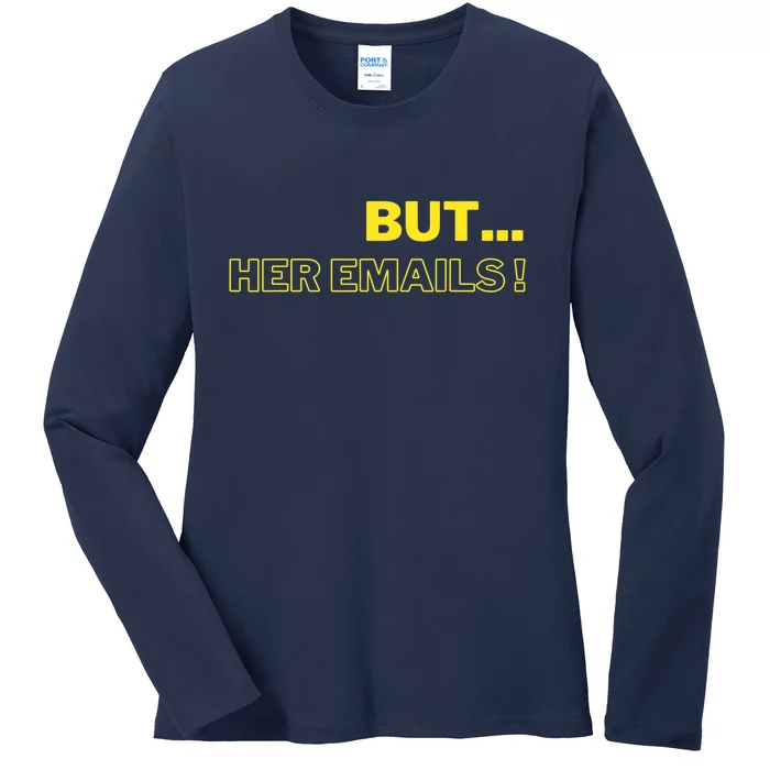 But Her Emails Funny Memes Ladies Long Sleeve Shirt