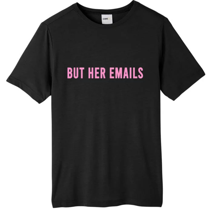 But Her Emails ChromaSoft Performance T-Shirt