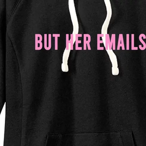 But Her Emails Women's Fleece Hoodie