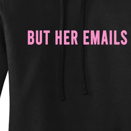 But Her Emails Women's Pullover Hoodie