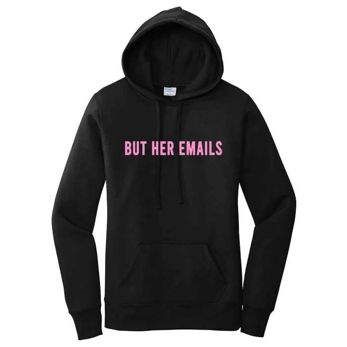 But Her Emails Women's Pullover Hoodie