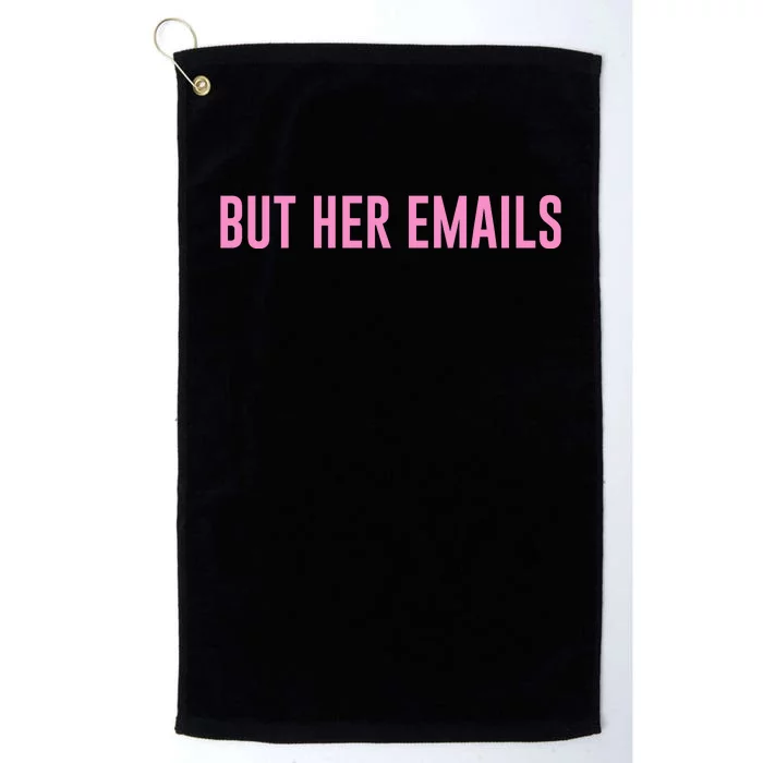 But Her Emails Platinum Collection Golf Towel