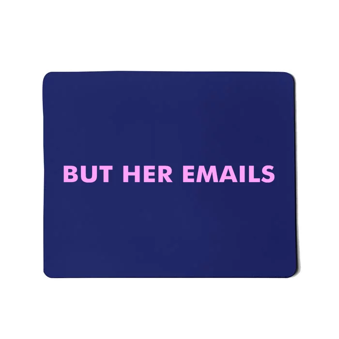 But Her Emails Mousepad